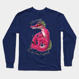 Silly Saurid, ya be dead again!! Long Sleeve T-Shirt